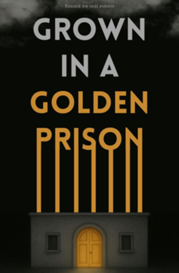 Grown in a Golden Prison