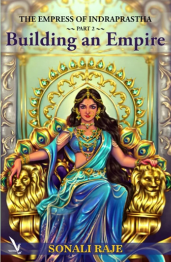 The Empress of Indraprastha - Part 2_ Building an Empire