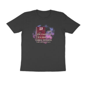 The Incomplete Journey of Three Women Men Round Neck T-Shirt
