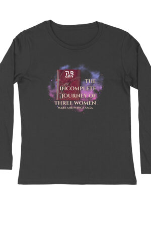 The Incomplete Journey of Three Women Long Sleeves T-Shirt