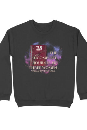 The Incomplete Journey of Three Women Sweatshirt