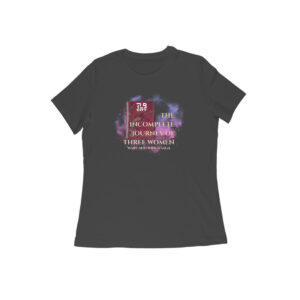 The Incomplete Journey of Three Women - Women Round T-Shirt