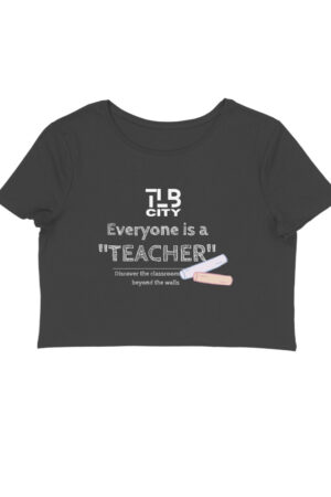 Everyone is a Teacher Crop Top