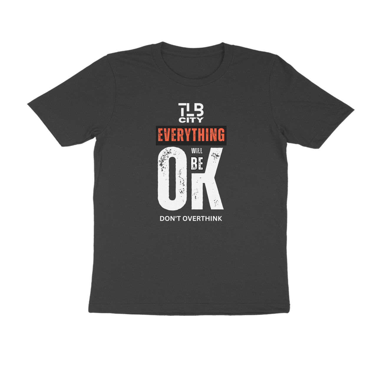 Don't Overthink Men Round Neck T-Shirt