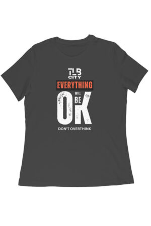 Don't Overthink Women Round Neck T-Shirt