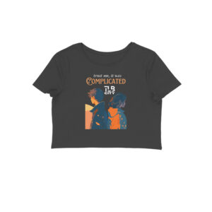 Trust Me, It Was Complicated Crop Top