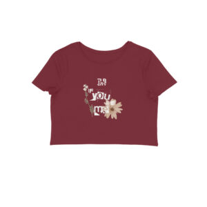 If You Are Me Crop Top