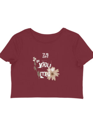 If You Are Me Crop Top