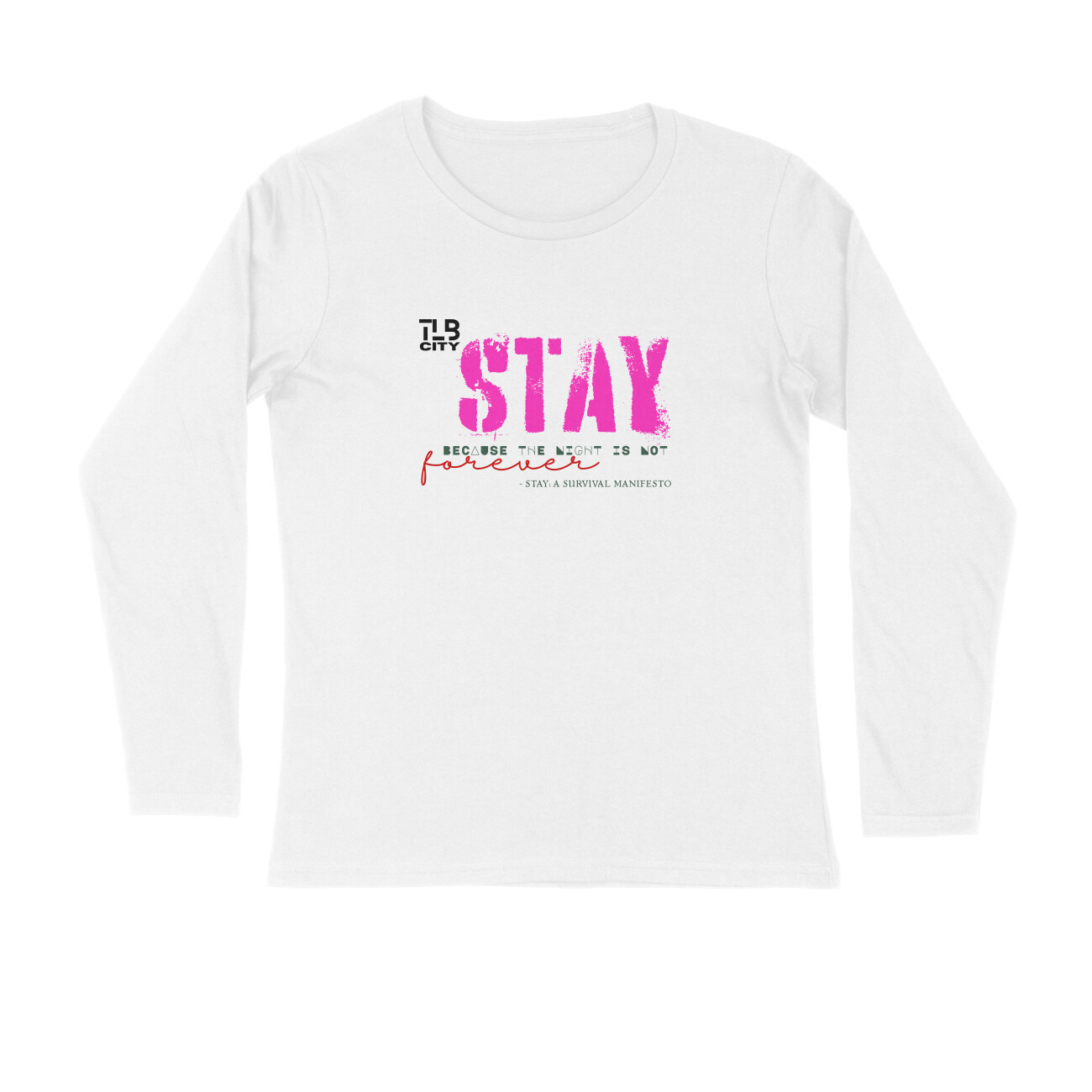 Stay: A Survival Manifesto Long Sleeves T-Shirt
