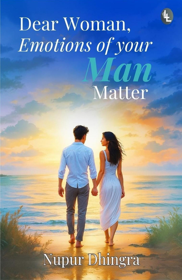Dear Woman, Emotions of your Man Matter